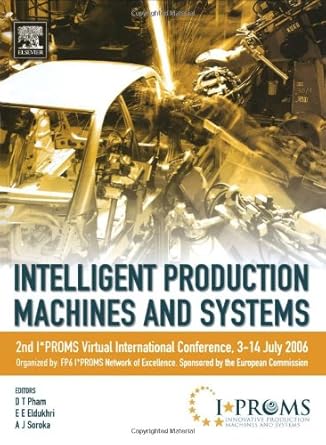 intelligent production machines and systems 2nd i proms virtual international conference 3 14 july 2006