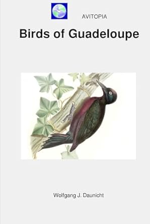 avitopia birds of guadeloupe 1st edition wolfgang daunicht b0dfwffh5j, 979-8338046586