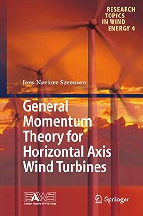 general momentum theory for horizontal axis wind turbines 1st edition jens norkaer sorensen 3319221132,