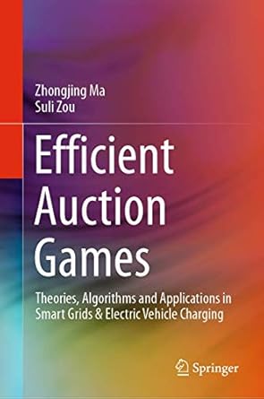 efficient auction games theories algorithms and applications in smart grids and electric vehicle charging 1st