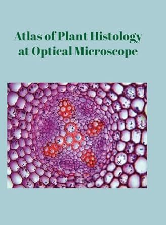 atlas of plant histology at optical microscope 1st edition pablo gomez segade 1445265141, 978-1445265148