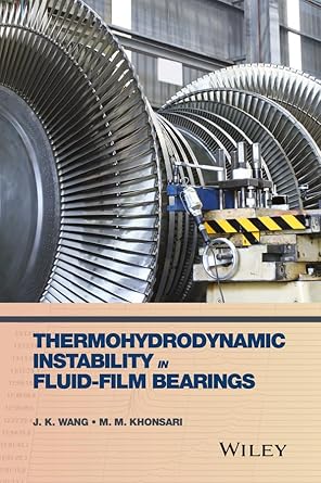 thermohydrodynamic instability in fluid film bearings 1st edition j k wang ,m m khonsari 0470057211,