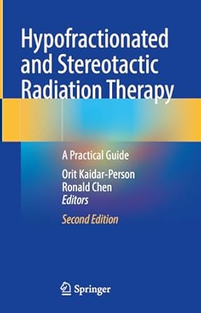 hypofractionated and stereotactic radiation therapy a practical guide 2nd edition orit kaidar person ,ronald