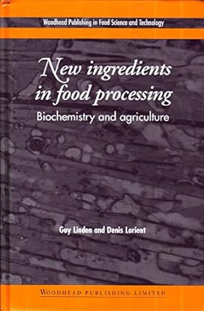 new ingredients in food processing biochemistry and agriculture 1st edition guy linden ,denis lorient