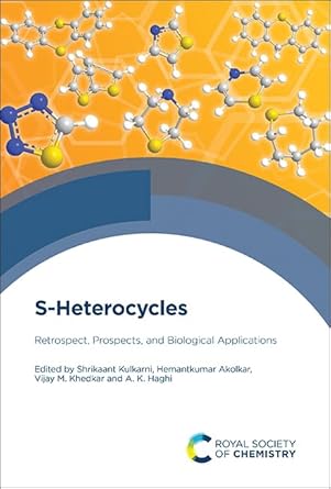 s heterocycles retrospect prospects and biological applications 1st edition shrikaant kulkarni ,hemantkumar