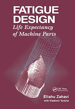 fatigue design life expectancy of machine parts 1st edition eliahu zahavi 0849389704, 978-0849389702