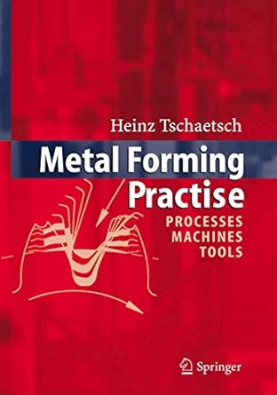 metal forming practise processes machines tools 2006th edition heinz tschatsch ,a koth 3540332162,