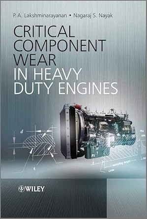 critical component wear in heavy duty engines 1st edition p a lakshminarayanan ,nagaraj s nayak 047082882x,