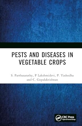 pests and diseases in vegetable crops 1st edition s parthasarathy ,p lakshmidevi ,p yashodha ,c