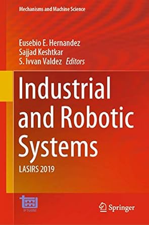 industrial and robotic systems lasirs 2019 1st edition eusebio e hernandez ,sajjad keshtkar ,s ivvan valdez