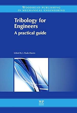 tribology for engineers a practical guide 1st edition j paulo davim ,j paulo davim 085709114x, 978-0857091147