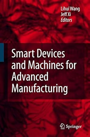 smart devices and machines for advanced manufacturing 2008th edition lihui wang ,fengfeng xi 1848001460,