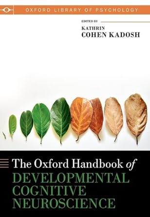 the oxford handbook of developmental cognitive neuroscience 1st edition kathrin cohen kadosh 0198827474,