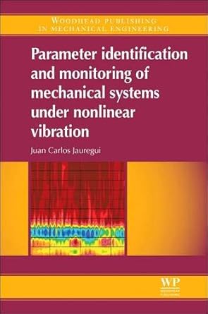 parameter identification and monitoring of mechanical systems under nonlinear vibration 1st edition juan