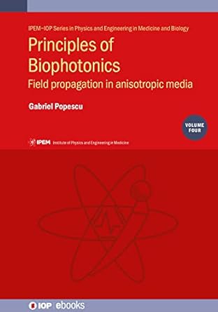 principles of biophotonics field propagation in anisotropic media 1st edition gabriel popescu 0750327294,