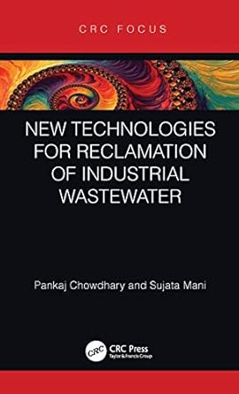 new technologies for reclamation of industrial wastewater 1st edition pankaj chowdhary ,sujata mani