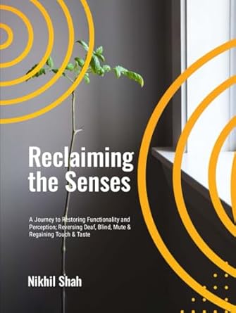 reclaiming the senses a journey to restoring functionality and perception 1st edition gulab mirchandani