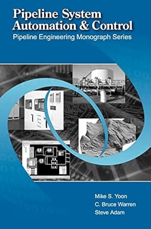 pipeline system automation and control 1st edition mike yoon ,c bruce warren ,steve adam 0791802639,