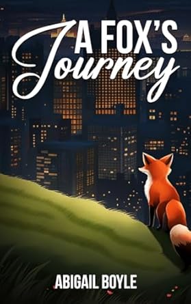 a foxs journey 1st edition abigail boyle b0dbrnvmw4, 979-8330299577