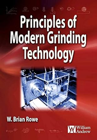 principles of modern grinding technology 1st edition w brian rowe 0815520182, 978-0815520184