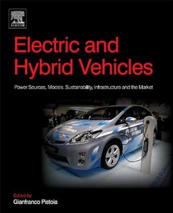 electric and hybrid vehicles power sources models sustainability infrastructure and the market 1st edition