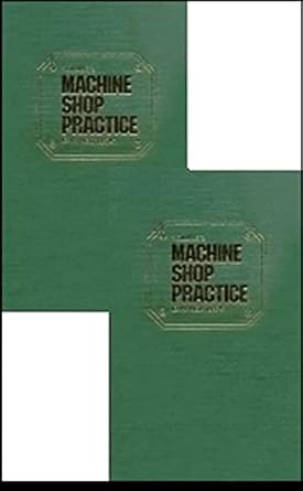 machine shop practice volumes 1 and 2 1st edition karl moltrecht 0831131403, 978-0831131401