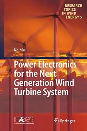 power electronics for the next generation wind turbine system 1st edition ke ma 3319212478, 978-3319212470