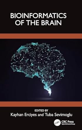 bioinformatics of the brain 1st edition kayhan erciyes ,tuba sevimoglu 1032610727, 978-1032610726