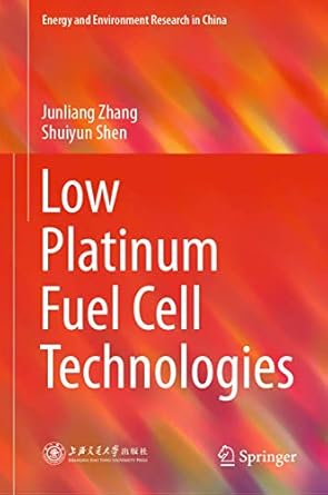 low platinum fuel cell technologies 1st edition junliang zhang ,shuiyun shen 3662560682, 978-3662560686