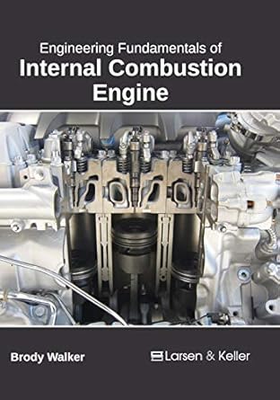 engineering fundamentals of internal combustion engine 1st edition brody walker 163549155x, 978-1635491555