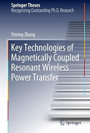 key technologies of magnetically coupled resonant wireless power transfer 1st edition yiming zhang