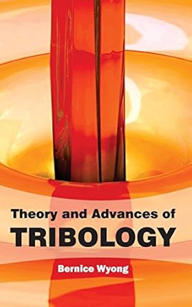 theory and advances of tribology 1st edition bernice wyong 1632384450, 978-1632384454