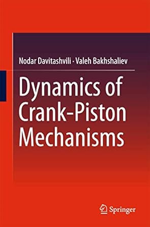 dynamics of crank piston mechanisms 1st edition nodar davitashvili ,valeh bakhshaliev 981100322x,