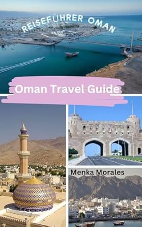 oman travel guide reisefuhrer oman 1st edition menka morales b0cr7895pv, 979-8880578238