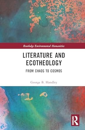 literature and ecotheology 1st edition george b handley 1032769017, 978-1032769011