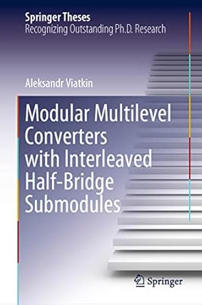 modular multilevel converters with interleaved half bridge submodules 2023rd edition aleksandr viatkin