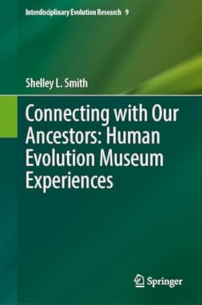 connecting with our ancestors human evolution museum experiences 2024th edition shelley l smith 3031694287,