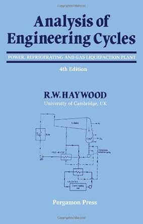 analysis of engineering cycles power refrigerating and gas liquefaction plant 1st edition r w haywood