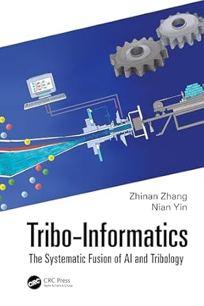 tribo informatics the systematic fusion of ai and tribology 1st edition zhinan zhang ,nian yin 1032739037,