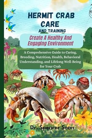 hermit crab care and training create a healthy and engaging environment a comprehensive guide to caring