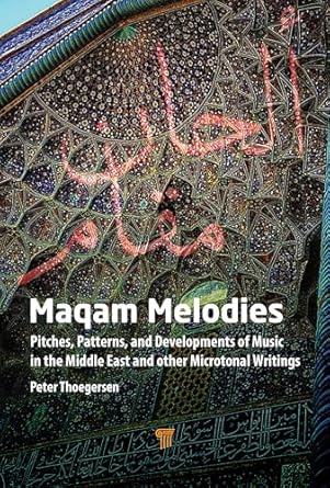 maqam melodies pitches patterns and developments of music in the middle east and other microtonal writings