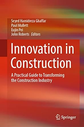 innovation in construction a practical guide to transforming the construction industry 1st edition seyed