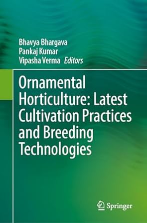 ornamental horticulture latest cultivation practices and breeding technologies 1st edition bhavya bhargava