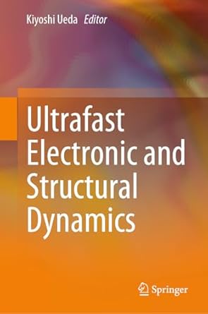 ultrafast electronic and structural dynamics 1st edition kiyoshi ueda 9819729130, 978-9819729135