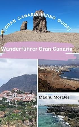 wanderfuhrer gran canaria 1st edition madhu morales b0cqmgw6rx, 979-8880596270