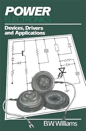 power electronics devices drivers and applications 1st edition b w williams 0333396618, 978-0333396612