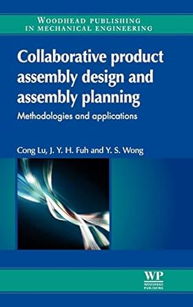 collaborative product assembly design and assembly planning methodologies and applications 1st edition c lu