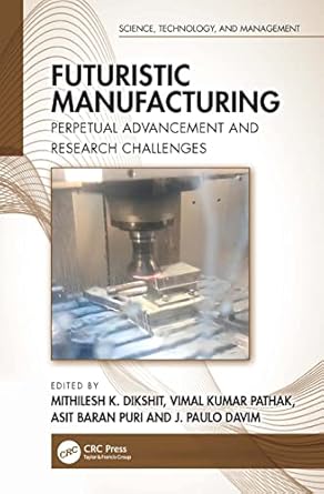 futuristic manufacturing perpetual advancement and research challenges 1st edition mithilesh k dikshit ,vimal