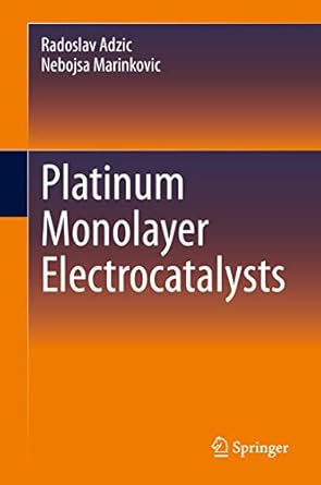 platinum monolayer electrocatalysts 1st edition radoslav adzic ,nebojsa marinkovic 3030495655, 978-3030495657