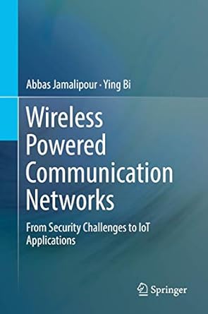 wireless powered communication networks from security challenges to iot applications 1st edition abbas